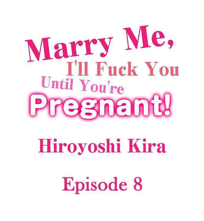 Marry Me, I’ll Fuck You Until You’re Pregnant! Chapter 8 - Page 1