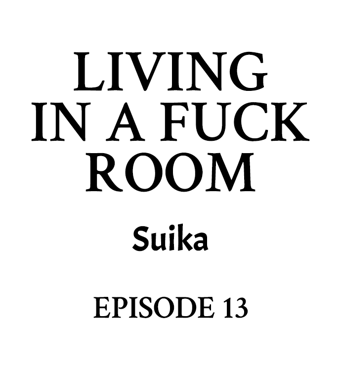 Living in a Fuck Room Chapter 13 - Page 1