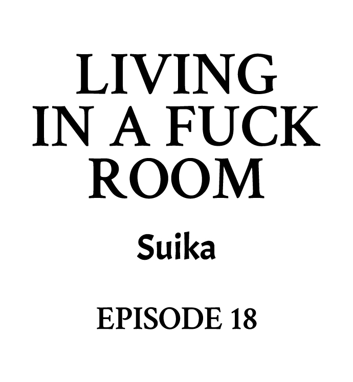 Living in a Fuck Room Chapter 18 - Page 1