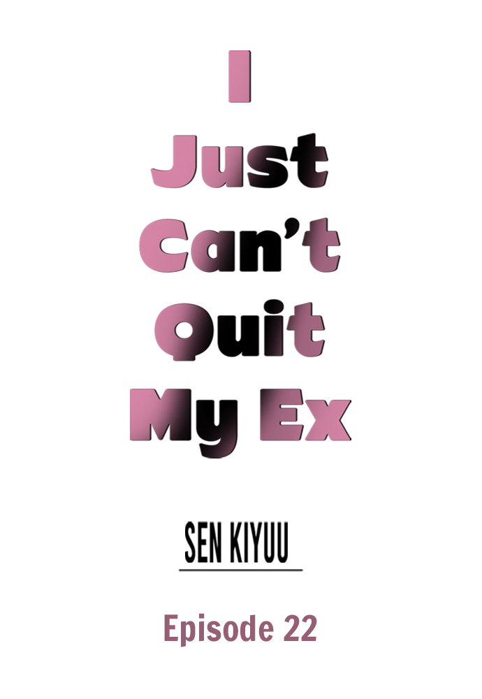 I Just Can’t Quit My Ex Chapter 22 - Page 1